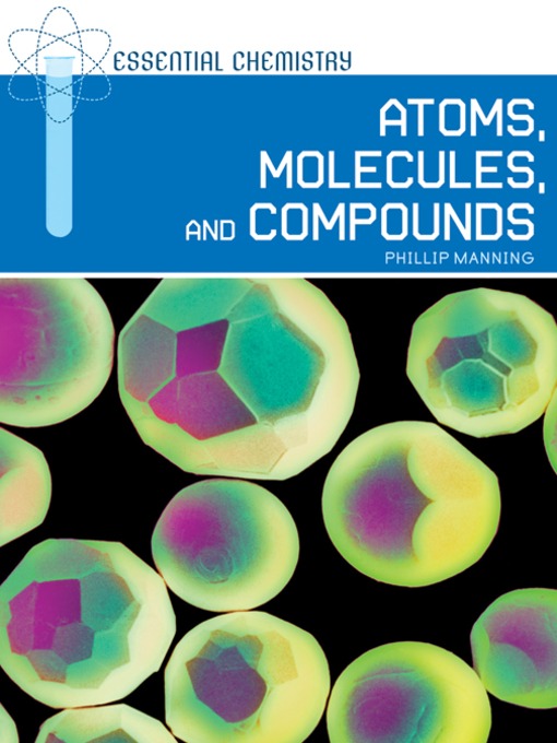 Title details for Atoms, Molecules, and Compounds by Phillip Manning - Available